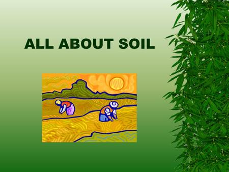 ALL ABOUT SOIL.