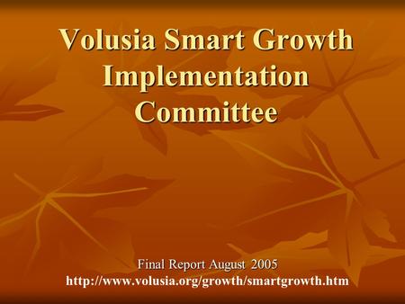 Volusia Smart Growth Implementation Committee Final Report August 2005