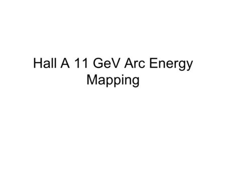 Hall A 11 GeV Arc Energy Mapping. Mapper in shed 9 1234 = “fixed” NMR to measure B 0 Mapper measures ∫Bdl and B 0 In this configuration the mapper and.