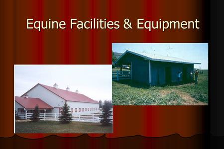 Equine Facilities & Equipment. Functions of horse housing Provide for the welfare of horses Provide for the welfare of horses Provide for the safety,