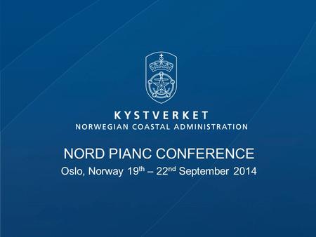 NORD PIANC CONFERENCE Oslo, Norway 19 th – 22 nd September 2014.