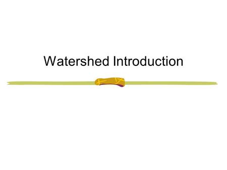 Watershed Introduction. What is a Watershed? An area of land, from ridge top to ridge top, that collects, stores, and releases water to a common point,