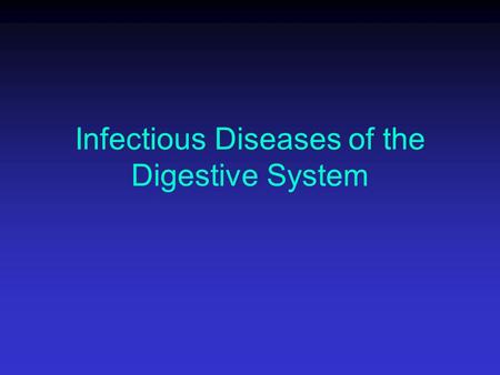 Infectious Diseases of the Digestive System. GI Tract.