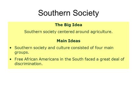 Southern society centered around agriculture.