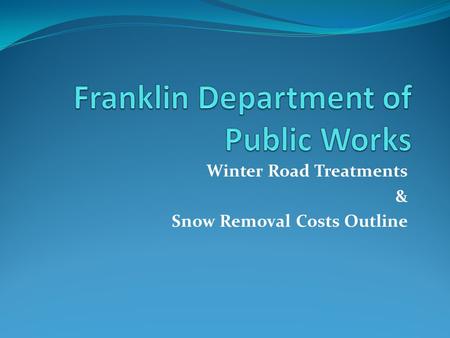 Winter Road Treatments & Snow Removal Costs Outline.