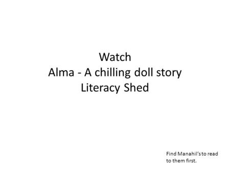 Watch Alma - A chilling doll story Literacy Shed