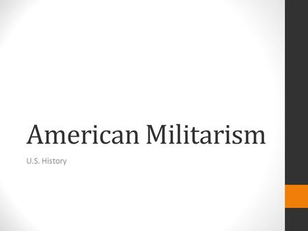 American Militarism U.S. History. Overview Throughout it’s history as a country, the U.S. has maintained a military. The military has been used to: Defend.