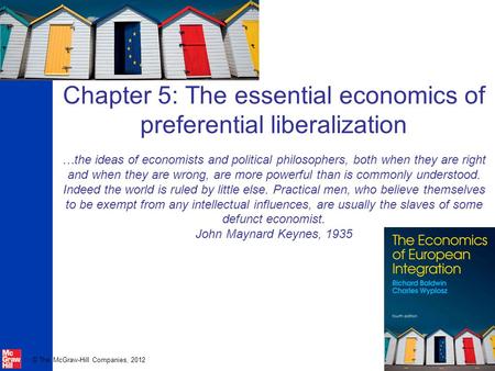 © The McGraw-Hill Companies, 2012 Chapter 5: The essential economics of preferential liberalization …the ideas of economists and political philosophers,