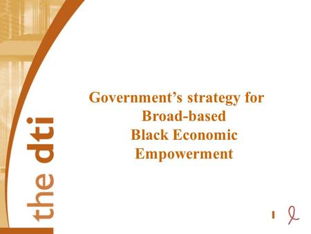 Government’s strategy for Broad-based Black Economic Empowerment.