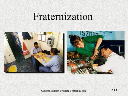 General Military Training-Fraternization