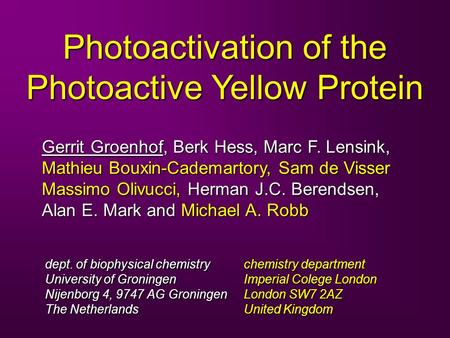 Photoactivation of the Photoactive Yellow Protein chemistry department Imperial Colege London London SW7 2AZ United Kingdom Gerrit Groenhof, Berk Hess,