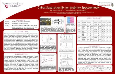 Chiral Separation By Ion Mobility Spectrometry Herbert H. Hill Jr 1., Prabha Dwivedi 1, and Ching Wu 2 1 Department of Chemistry & Center for Multiphase.