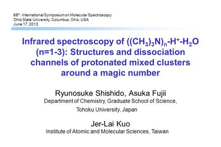 Ryunosuke Shishido, Asuka Fujii Department of Chemistry, Graduate School of Science, Tohoku University, Japan Jer-Lai Kuo Institute of Atomic and Molecular.