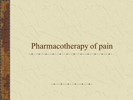 Pharmacotherapy of pain. Types of pain 1 Acute pain preventive function localised has vegetative sympthomatology and doesn´t cause severe psychological.