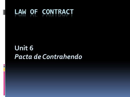 Unit 6 Pacta de Contrahendo. Learning outcomes:  Explain what is meant by the term pactum de contrahendo and distinguish this term form other forms of.