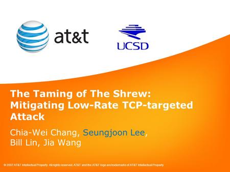 © 2007 AT&T Intellectual Property. All rights reserved. AT&T and the AT&T logo are trademarks of AT&T Intellectual Property. The Taming of The Shrew: Mitigating.