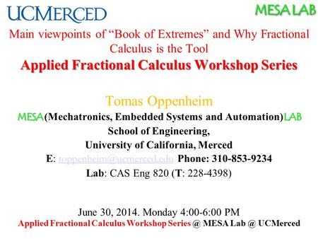 MESA LAB Applied Fractional Calculus Workshop Series Main viewpoints of “Book of Extremes” and Why Fractional Calculus is the Tool Applied Fractional Calculus.