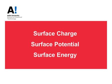 Surface Charge Surface Potential Surface Energy. Course 3130, Dr. Lokanathan Arcot 2 Origin of surface charge 1. Dissociation or ionization of a surface.