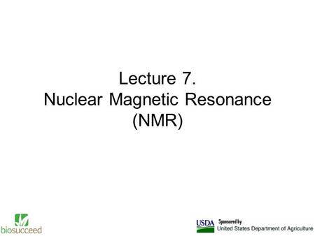 Lecture 7. Nuclear Magnetic Resonance (NMR). NMR is a tool that enables the user to make quantitative and structural analyses on compounds in solution.