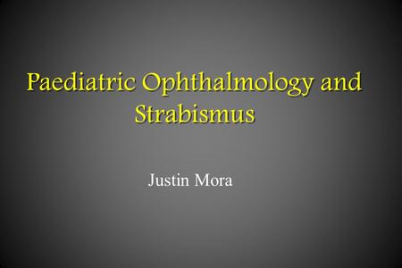 Paediatric Ophthalmology and Strabismus