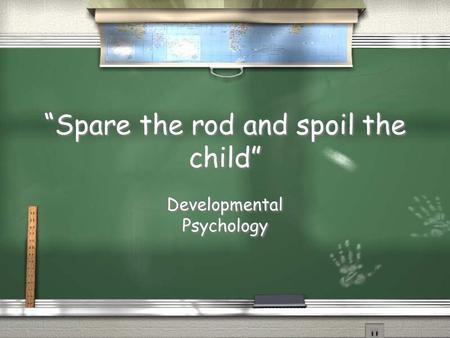 “Spare the rod and spoil the child” Developmental Psychology.