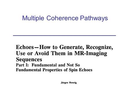 Multiple Coherence Pathways. Simple spin echo TETE TETE abc d spin echo 90 y 180 x.