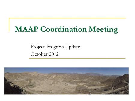 MAAP Coordination Meeting Project Progress Update October 2012.
