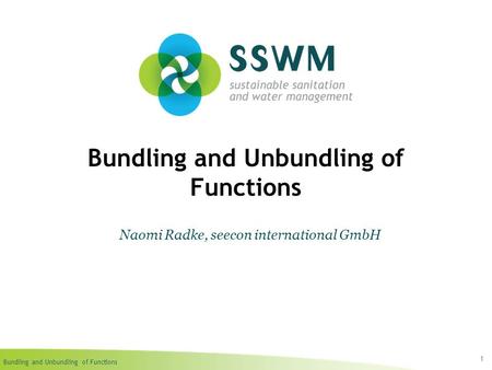Bundling and Unbundling of Functions 1 Naomi Radke, seecon international GmbH.