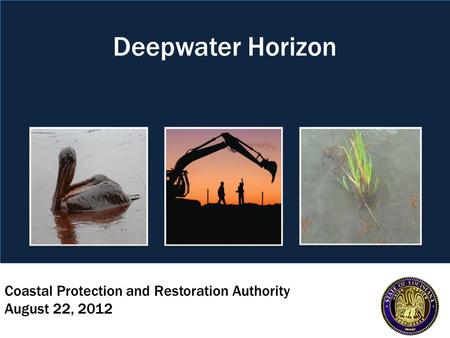 Coastal Protection and Restoration Authority August 22, 2012 Deepwater Horizon.