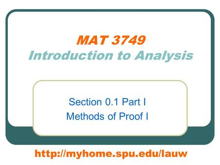 MAT 3749 Introduction to Analysis Section 0.1 Part I Methods of Proof I