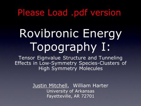 Rovibronic Energy Topography I: Tensor Eignvalue Structure and Tunneling Effects in Low-Symmetry Species-Clusters of High Symmetry Molecules Justin Mitchell,