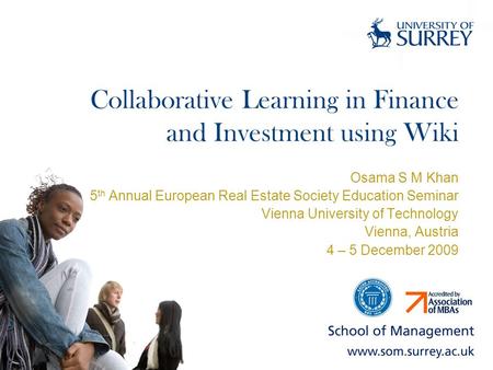 Collaborative Learning in Finance and Investment using Wiki Osama S M Khan 5 th Annual European Real Estate Society Education Seminar Vienna University.