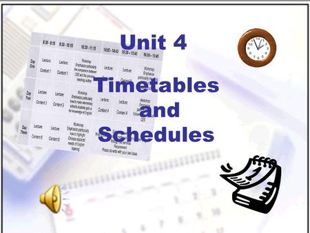Timetables and Schedules Unit 4. New Practical English I Unit 4 Session 3 Section III Maintaining a Sharp Eye Section IV Trying Your Hand.