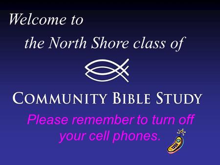 Welcome to the North Shore class of Please remember to turn off your cell phones.