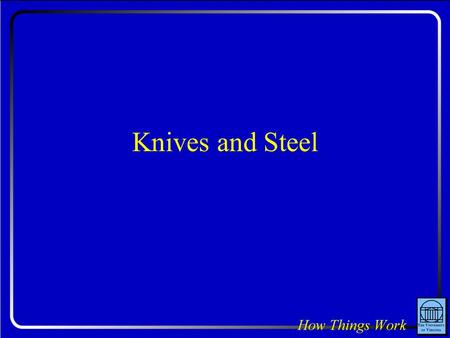 Knives and Steel. Question: If you take a steel paper clip and bend it repeatedly, will it become stiffer or less stiff with each new bend (at least initially)?