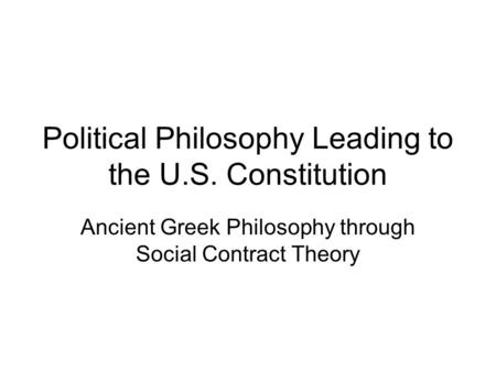 Political Philosophy Leading to the U.S. Constitution