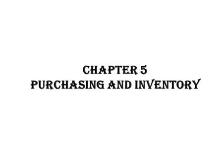 CHAPTER 5 PURCHASING AND INVENTORY