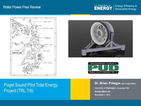 1 | Program Name or Ancillary Texteere.energy.gov Water Power Peer Review Puget Sound Pilot Tidal Energy Project (TRL 7/8) Dr. Brian Polagye (for Craig.