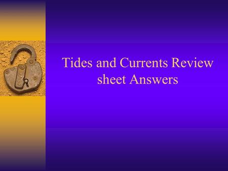 Tides and Currents Review sheet Answers