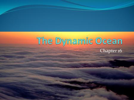 The Dynamic Ocean Chapter 16.