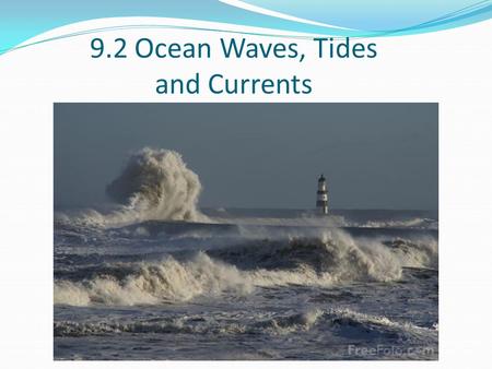 9.2 Ocean Waves, Tides and Currents