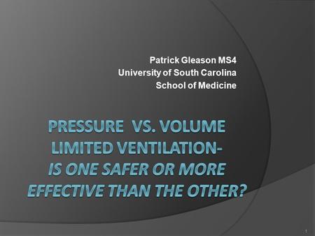 Patrick Gleason MS4 University of South Carolina School of Medicine 1.