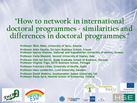 How to network in international doctoral programmes - similarities and differences in doctoral programmes  Professor Tõnis Mets, University of Tartu,