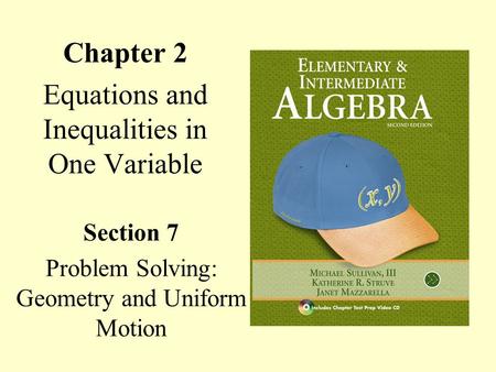 Chapter 2 Equations and Inequalities in One Variable Section 7 Problem Solving: Geometry and Uniform Motion.