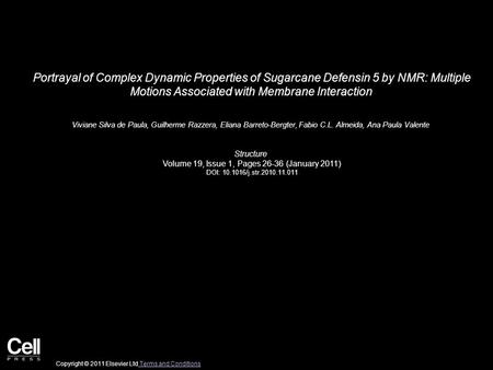 Portrayal of Complex Dynamic Properties of Sugarcane Defensin 5 by NMR: Multiple Motions Associated with Membrane Interaction Viviane Silva de Paula, Guilherme.