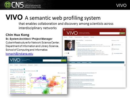VIVO A semantic web profiling system that enables collaboration and discovery among scientists across interdisciplinary networks Chin Hua Kong Sr. System.