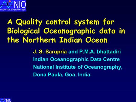 A Quality control system for Biological Oceanographic data in the Northern Indian Ocean P.M.A. bhattadiri J. S. Sarupria and P.M.A. bhattadiri Indian.