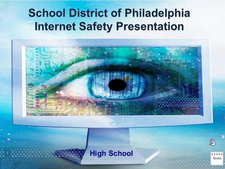 School District of Philadelphia Internet Safety Presentation School District of Philadelphia Internet Safety Presentation High School Notes.