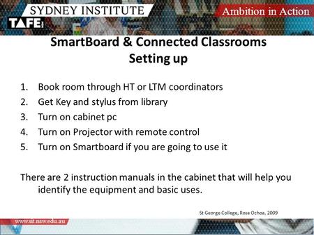 SmartBoard & Connected Classrooms Setting up 1.Book room through HT or LTM coordinators 2.Get Key and stylus from library 3.Turn on cabinet pc 4.Turn on.