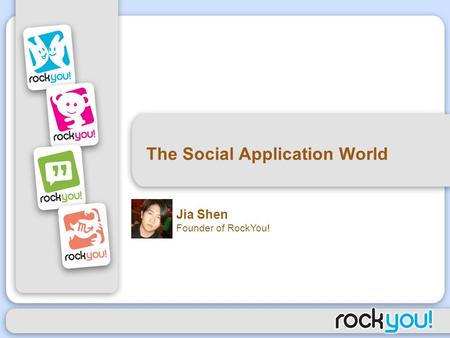The Social Application World Jia Shen Founder of RockYou!